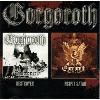 GORGOROTH - Destroyer + Incipit Satan