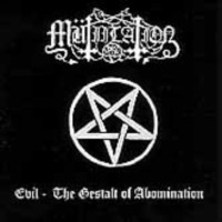 MUTIILATION - Evil - The gestalt of abomination