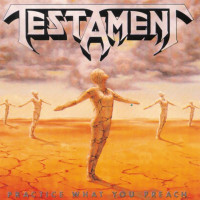 TESTAMENT - Practice what you preach