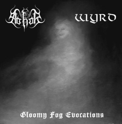 ABHOR / WYRD Gloomy Fog Evocations