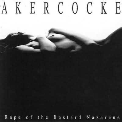 AKERCOCKE Rape of the bastard nazarene