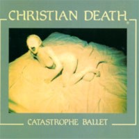 CHRISTIAN DEATH CatastropHe ballet - Rerelease