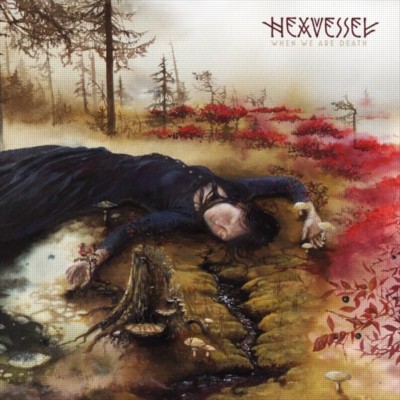 HEXVESSEL When We Are Death - Ltd