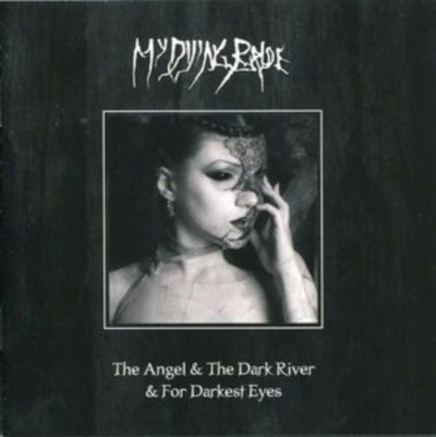 MY DYING BRIDE The angel and the dark river / For darkest eyes