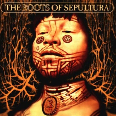 SEPULTURA The Roots Of Sepultura