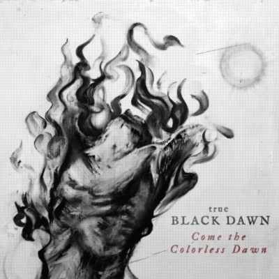 TRUE BLACK DAWN Comes the colorless dawn