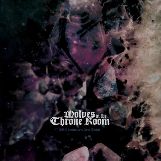 WOLVES IN THE THRONE ROOM BBC Session 2011 Anno Domini