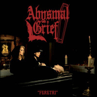 ABYSMAL GRIEF - Feretri