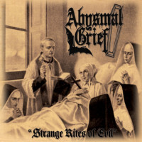 ABYSMAL GRIEF - Strange Rites Of Evil