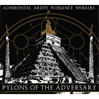 ACHERONTAS / ARDITI /  PUISSANCE / SHIBALBA - Pylons of the Adversary