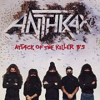 ANTHRAX - ATTACK OF THE KILLER B'S