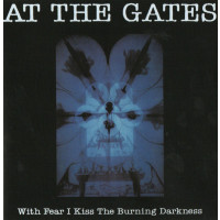AT THE GATES - With Fear I Kiss The Burning Darkness