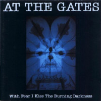 AT THE GATES - With fear I kiss The Darkness