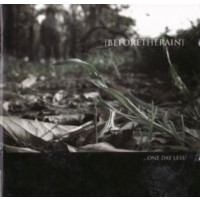BEFORE THE RAIN - ...One Day Less
