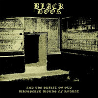 BLACK DOOR - And the Spirit of Old Whispered Words of Amduat
