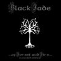 BLACK JADE - Of forest and fire