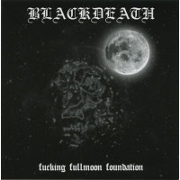 BLACKDEATH - Fucking Fullmoon Foundation