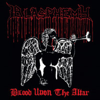 BLASPHEMY - Blood Upon The Altar + Bonus