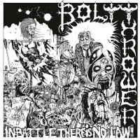 BOLT THROWER - In Battle There Is No Law!