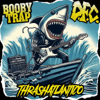 BOOBY TRAP/D.F.C. - Thrashatlantico