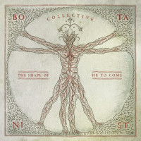 BOTANIST - Collective: The shape of He to come