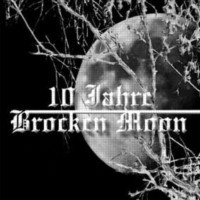 BROCKEN MOON - 10 jahr Broken Moon