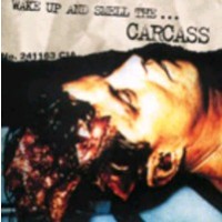 CARCASS - Wake up and smell the Carcass