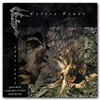 CELTIC FROST - 1984-1992 Parched with thirst
