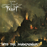 CELTIC FROST - Into The Pandemonium