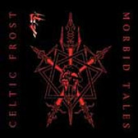 CELTIC FROST - Morbid tales 