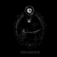 CHAOS INVOCATION - Black mirror hours