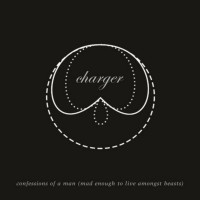 CHARGER - Confessions of a Man...