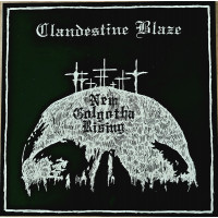 CLANDESTINE BLAZE - New Golgotha Rising