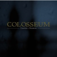 COLOSSEUM - Chapter 1 : Delirium