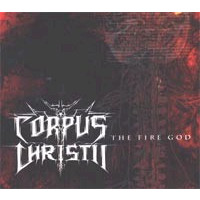 CORPUS CHRISTII - The fire god