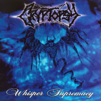 CRYPTOPSY - Whisper Supremacy