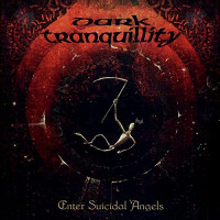 DARK TRANQUILLITY - Enter Suicidal Angels