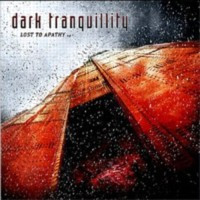 DARK TRANQUILLITY - lost to apathy