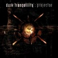 DARK TRANQUILLITY - Projector