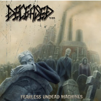 DECEASED - Fearless Undead Machines