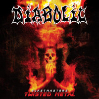 DIABOLIC - Blastmasters, Twisted Metal