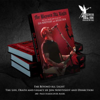DISSECTION - Far Beyond All Light – The Life, Death and Legacy of Jon Nödtveidt and Dissection