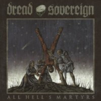 DREAD SOVEREIGN - All Hell's Martyrs