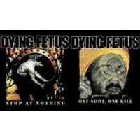 DYING FETUS - Stop at nothing