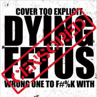 DYING FETUS - Wrong One to Fuck With