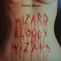 ELECTRIC WIZARD - Wizard bloody Wizard