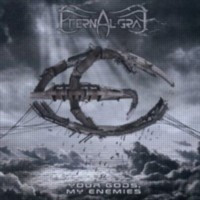 ETERNAL GRAY - Your god my enemies