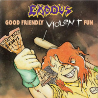EXODUS - Good Friendly Violent Fun