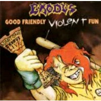 EXODUS - Good friendly, violent fun