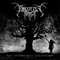 FORGOTTEN TOMB - And don't deliver us from evil